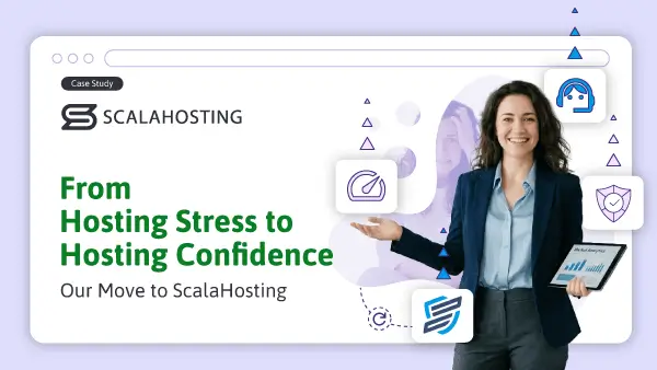 Transformation du stress lié à l’hébergement en confiance : notre transition vers ScalaHosting.