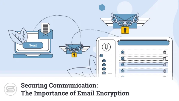 Assurer la sécurité des communications : L’importance du cryptage des e-mails